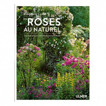 Livre Les ROSES au Naturel de Eléonore Cruse Ed. Ulmer
